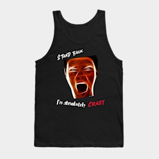 Stand Back, I'm absolutely Crazy Tank Top